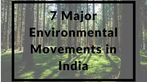 7 Major Environmental Movements in India Must for UPSC 2021