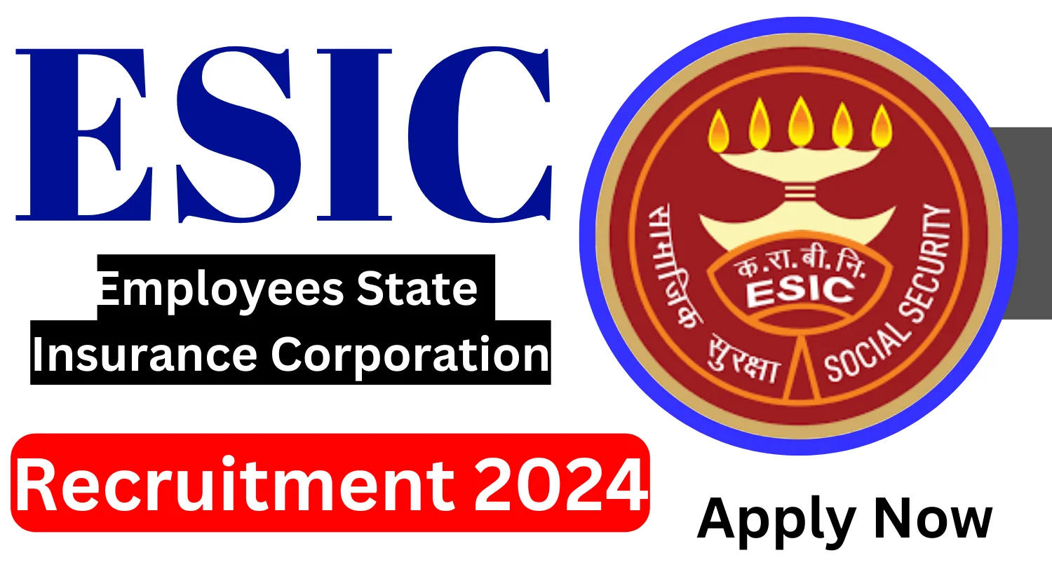 ESIC Recruitment 2024 ESIC Notification Out, Check Vacancy